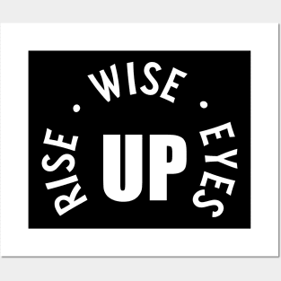 Rise Up Wise Up Eyes Up Posters and Art